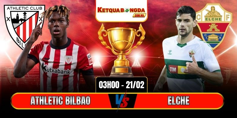 Soi Kèo Athletic Bilbao Vs Elche 03h00 21/02 - La Liga